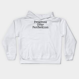 Progress Over Perfection - Motivational and Inspiring Work Quotes Kids Hoodie